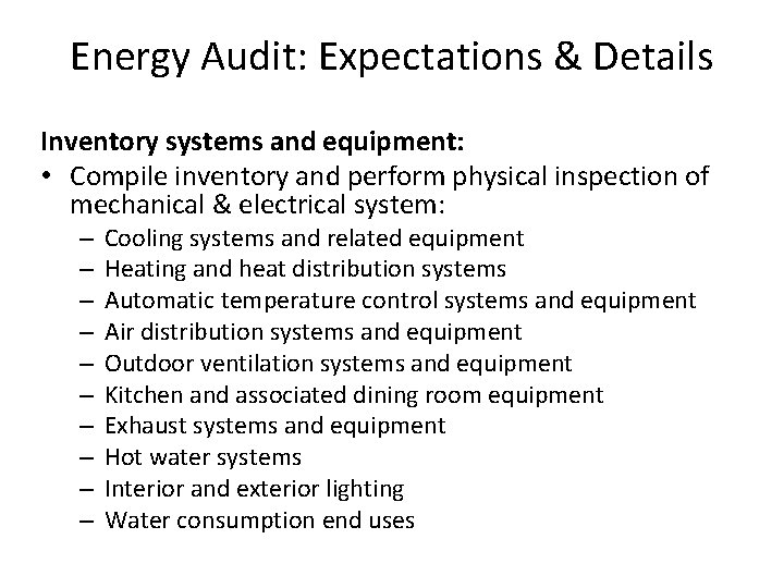 Energy Audit: Expectations & Details Inventory systems and equipment: • Compile inventory and perform Energy Audit: Expectations & Details Inventory systems and equipment: • Compile inventory and perform