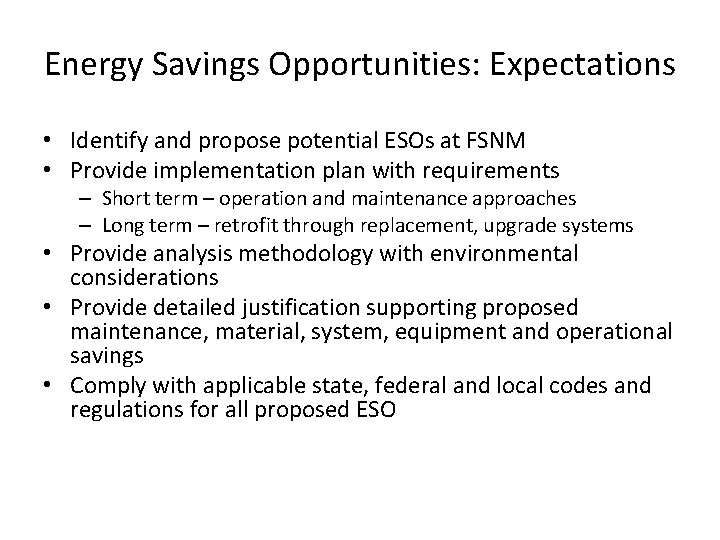 Energy Savings Opportunities: Expectations • Identify and propose potential ESOs at FSNM • Provide Energy Savings Opportunities: Expectations • Identify and propose potential ESOs at FSNM • Provide