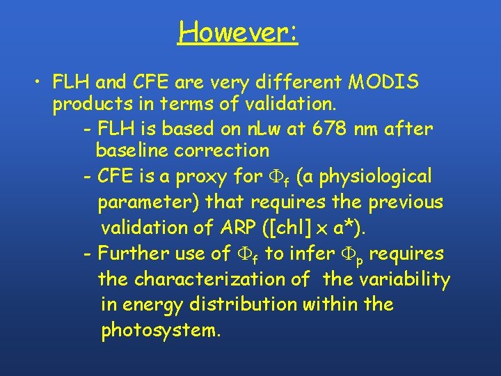 However: • FLH and CFE are very different MODIS products in terms of validation.
