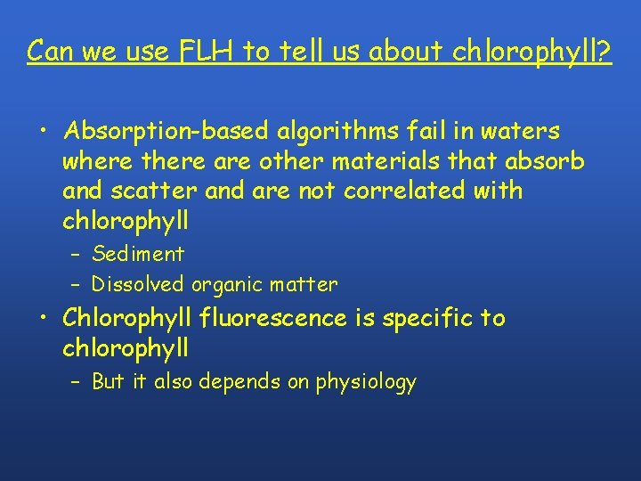 Can we use FLH to tell us about chlorophyll? • Absorption-based algorithms fail in