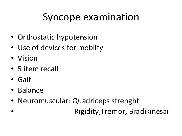 Syncope examination • • Orthostatic hypotension Use of devices for mobilty Vision 5 item