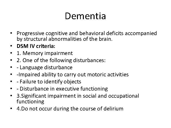 Dementia • Progressive cognitive and behavioral deficits accompanied by structural abnormalities of the brain.