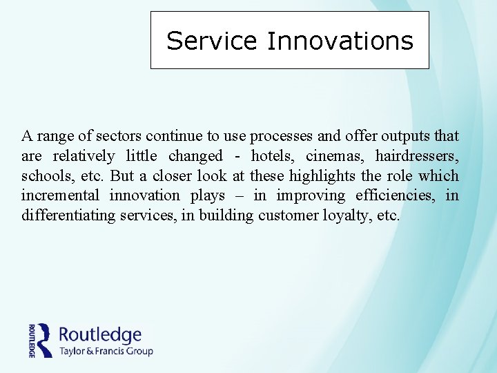 Service Innovations A range of sectors continue to use processes and offer outputs that Service Innovations A range of sectors continue to use processes and offer outputs that