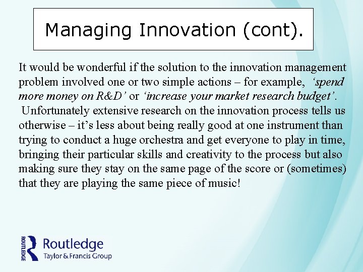 Managing Innovation (cont). It would be wonderful if the solution to the innovation management Managing Innovation (cont). It would be wonderful if the solution to the innovation management