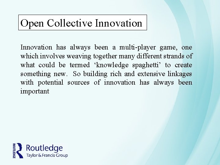 Open Collective Innovation has always been a multi-player game, one which involves weaving together Open Collective Innovation has always been a multi-player game, one which involves weaving together