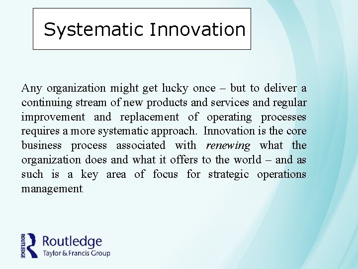 Systematic Innovation Any organization might get lucky once – but to deliver a continuing Systematic Innovation Any organization might get lucky once – but to deliver a continuing