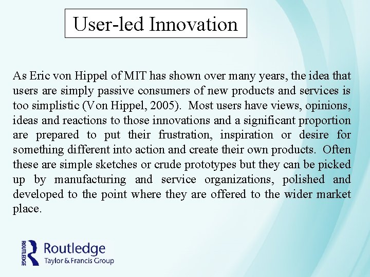 User-led Innovation As Eric von Hippel of MIT has shown over many years, the User-led Innovation As Eric von Hippel of MIT has shown over many years, the