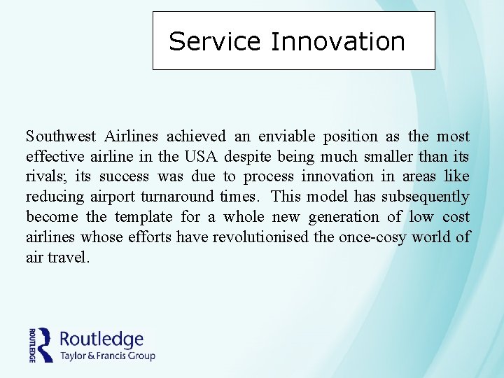 Service Innovation Southwest Airlines achieved an enviable position as the most effective airline in Service Innovation Southwest Airlines achieved an enviable position as the most effective airline in
