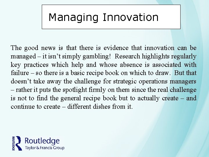 Managing Innovation The good news is that there is evidence that innovation can be Managing Innovation The good news is that there is evidence that innovation can be