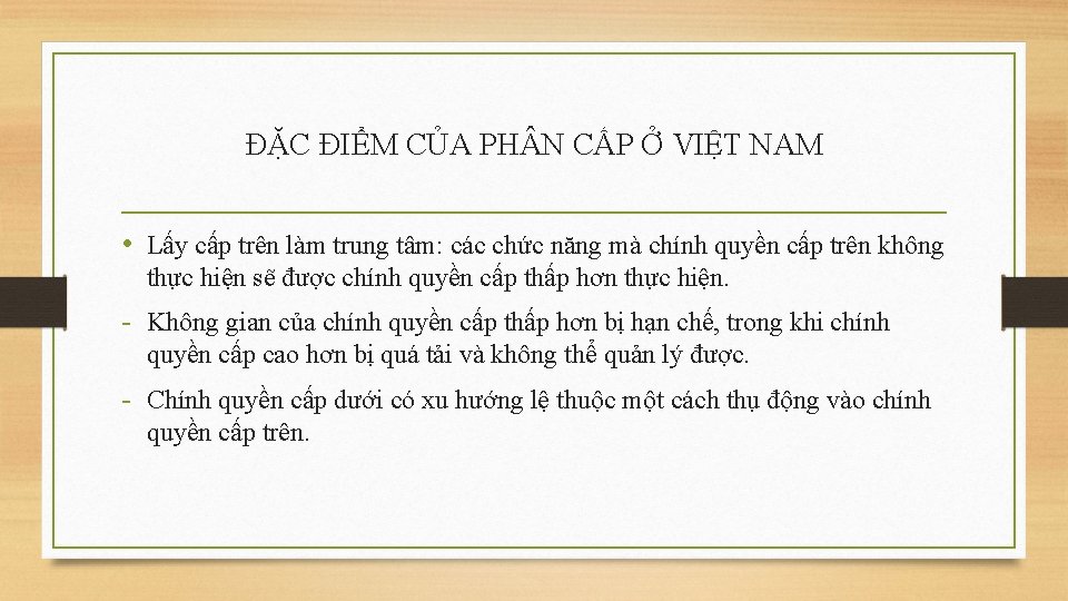 ĐẶC ĐIỂM CỦA PH N CẤP Ở VIỆT NAM • Lấy cấp trên làm ĐẶC ĐIỂM CỦA PH N CẤP Ở VIỆT NAM • Lấy cấp trên làm