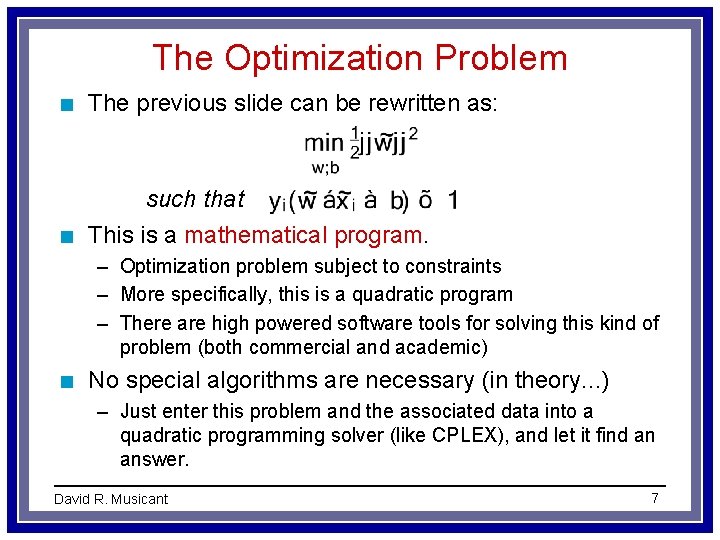 The Optimization Problem n The previous slide can be rewritten as: such that n