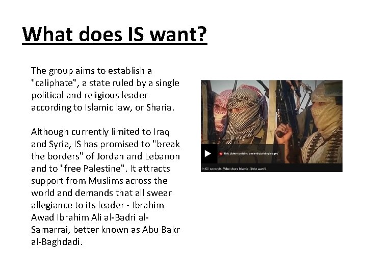 What does IS want? The group aims to establish a "caliphate", a state ruled