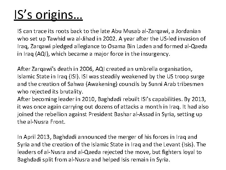 IS’s origins… IS can trace its roots back to the late Abu Musab al-Zarqawi,