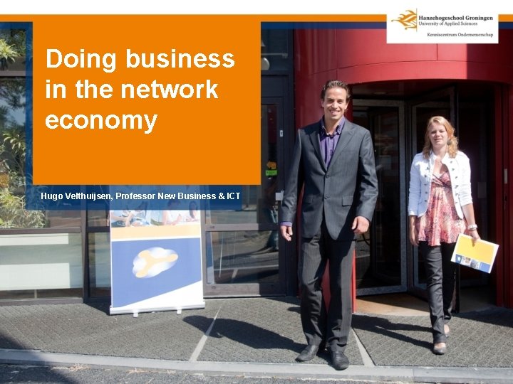 Doing business in the network economy Hugo Velthuijsen, Professor New Business & ICT 