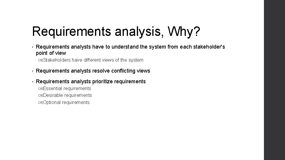 Requirements analysis, Why? • Requirements analysts have to understand the system from each stakeholder's Requirements analysis, Why? • Requirements analysts have to understand the system from each stakeholder's
