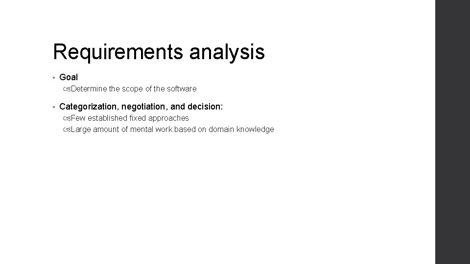 Requirements analysis • Goal Determine the scope of the software • Categorization, negotiation, and Requirements analysis • Goal Determine the scope of the software • Categorization, negotiation, and