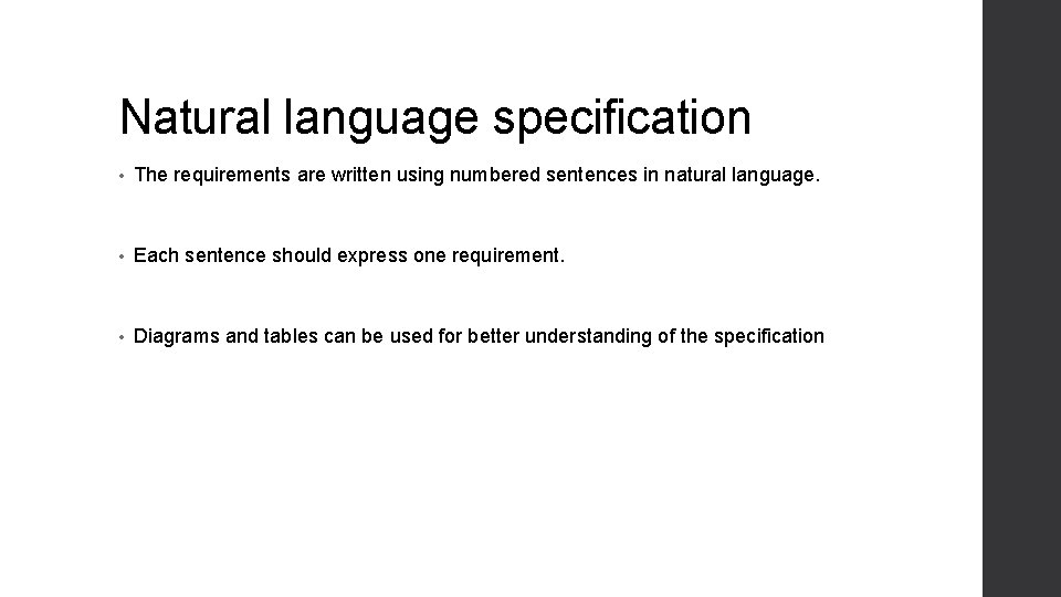 Natural language specification • The requirements are written using numbered sentences in natural language. Natural language specification • The requirements are written using numbered sentences in natural language.