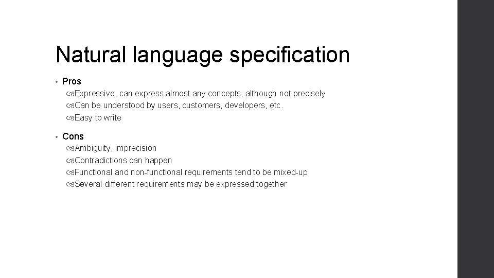 Natural language specification • Pros Expressive, can express almost any concepts, although not precisely Natural language specification • Pros Expressive, can express almost any concepts, although not precisely