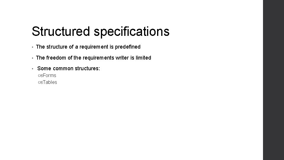 Structured specifications • The structure of a requirement is predefined • The freedom of Structured specifications • The structure of a requirement is predefined • The freedom of