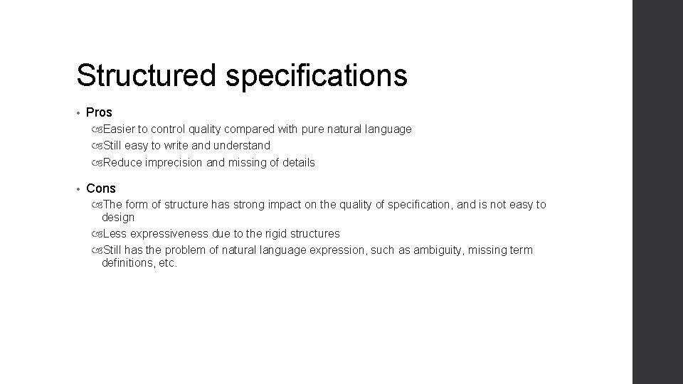 Structured specifications • Pros Easier to control quality compared with pure natural language Still Structured specifications • Pros Easier to control quality compared with pure natural language Still