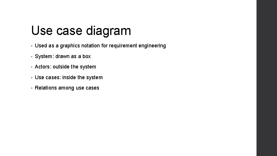 Use case diagram • Used as a graphics notation for requirement engineering • System: Use case diagram • Used as a graphics notation for requirement engineering • System: