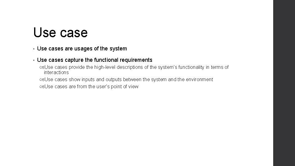 Use case • Use cases are usages of the system • Use cases capture Use case • Use cases are usages of the system • Use cases capture