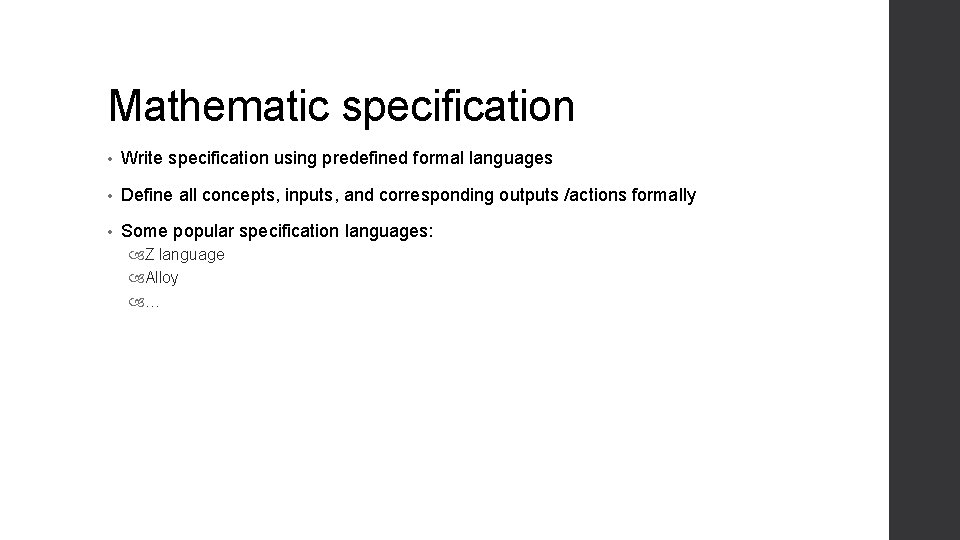 Mathematic specification • Write specification using predefined formal languages • Define all concepts, inputs, Mathematic specification • Write specification using predefined formal languages • Define all concepts, inputs,
