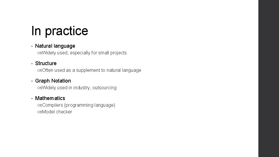 In practice • Natural language Widely used, especially for small projects • Structure Often In practice • Natural language Widely used, especially for small projects • Structure Often