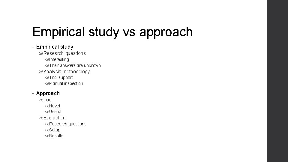 Empirical study vs approach • Empirical study Research questions Interesting Their answers are unknown Empirical study vs approach • Empirical study Research questions Interesting Their answers are unknown