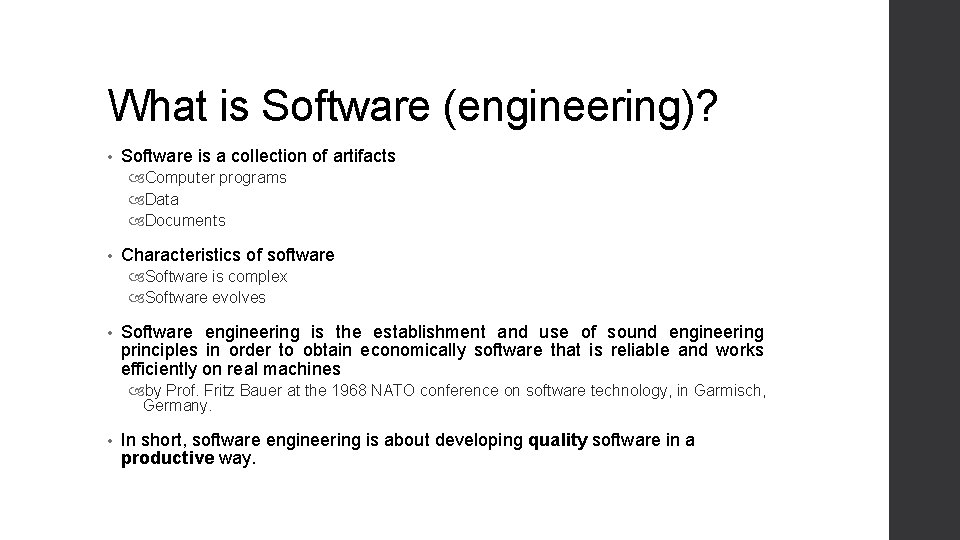What is Software (engineering)? • Software is a collection of artifacts Computer programs Data What is Software (engineering)? • Software is a collection of artifacts Computer programs Data