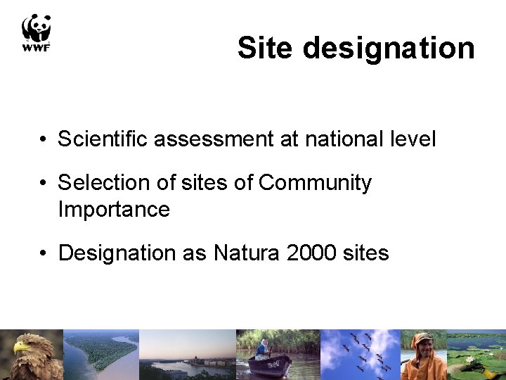 Site designation • Scientific assessment at national level • Selection of sites of Community