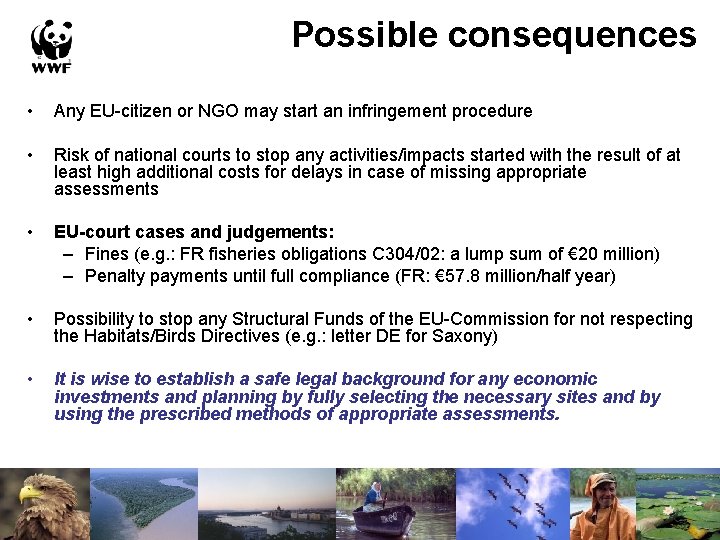 Possible consequences • Any EU-citizen or NGO may start an infringement procedure • Risk