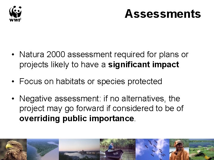 Assessments • Natura 2000 assessment required for plans or projects likely to have a