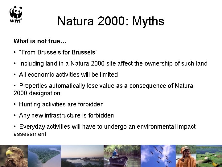Natura 2000: Myths What is not true… • “From Brussels for Brussels” • Including