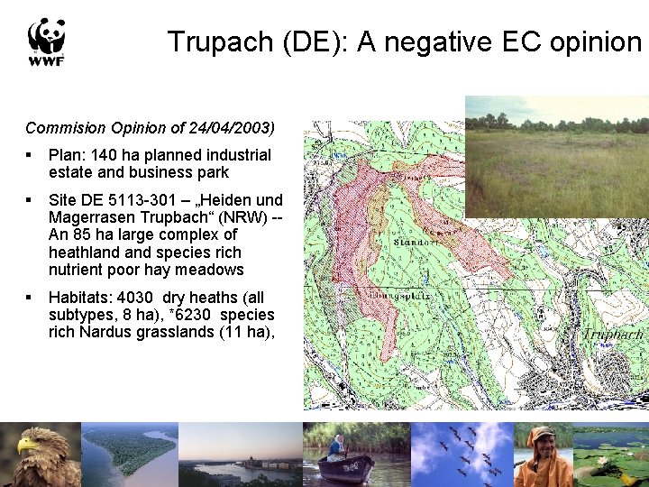 Trupach (DE): A negative EC opinion Commision Opinion of 24/04/2003) § Plan: 140 ha