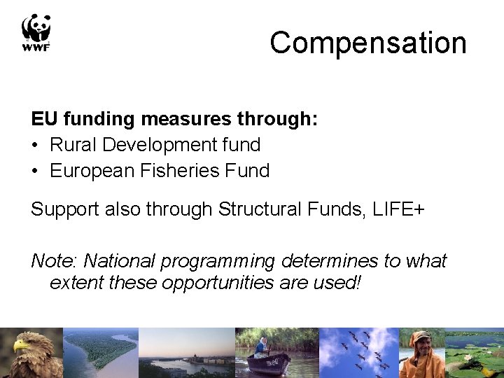 Compensation EU funding measures through: • Rural Development fund • European Fisheries Fund Support