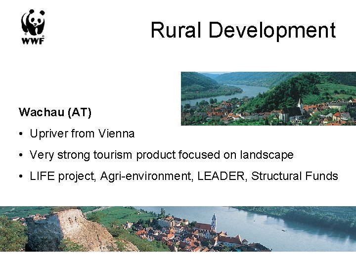 Rural Development Wachau (AT) • Upriver from Vienna • Very strong tourism product focused