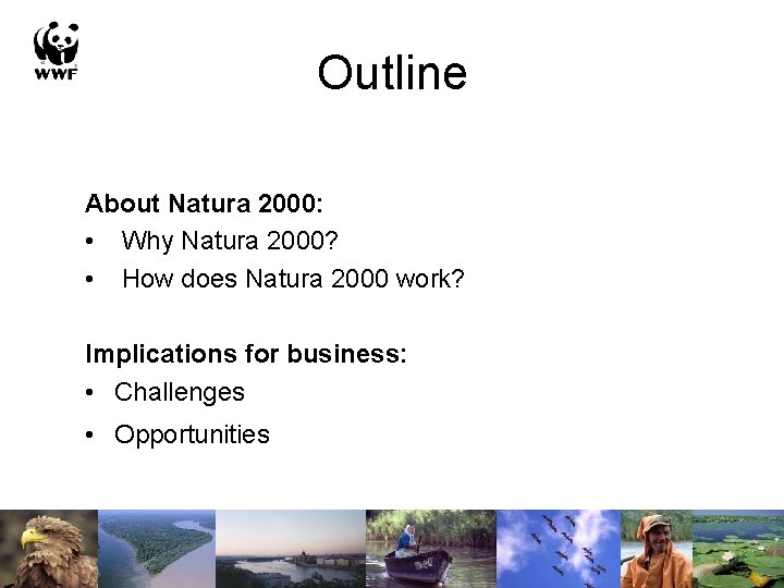 Outline About Natura 2000: • Why Natura 2000? • How does Natura 2000 work?