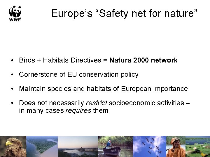 Europe’s “Safety net for nature” • Birds + Habitats Directives = Natura 2000 network