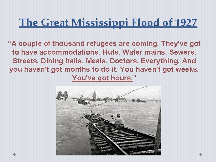 The Great Mississippi Flood of 1927 “A couple of thousand refugees are coming. They've