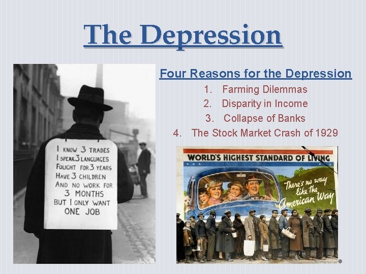 The Depression Four Reasons for the Depression 1. Farming Dilemmas 2. Disparity in Income