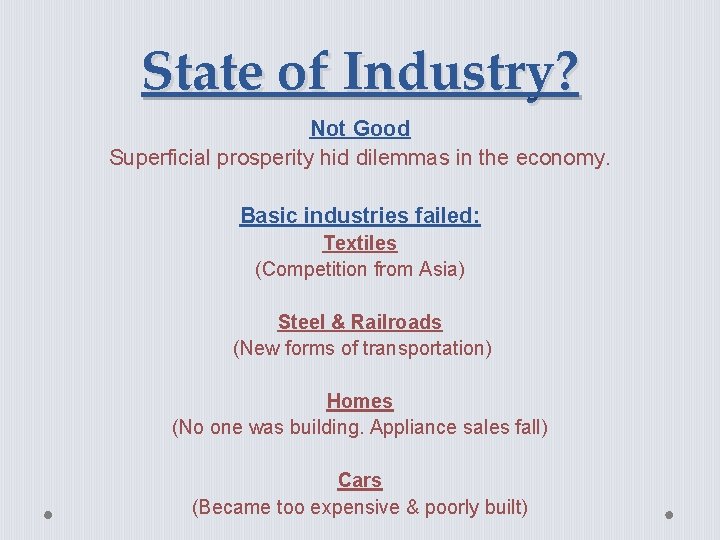 State of Industry? Not Good Superficial prosperity hid dilemmas in the economy. Basic industries