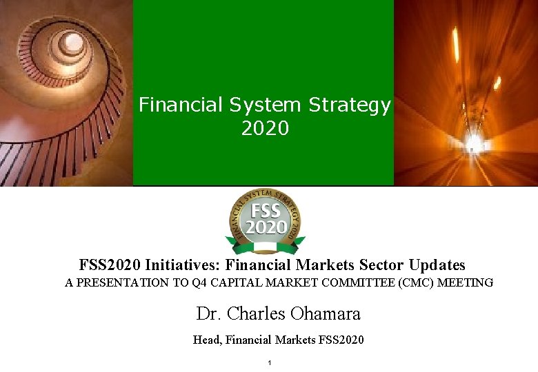 Financial System Strategy 2020 FSS 2020 Initiatives: Financial Markets Sector Updates A PRESENTATION TO