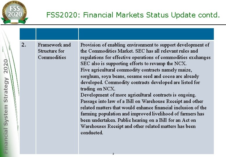 FSS 2020: Financial Markets Status Update contd. Financial System Strategy 2020 2. Framework and