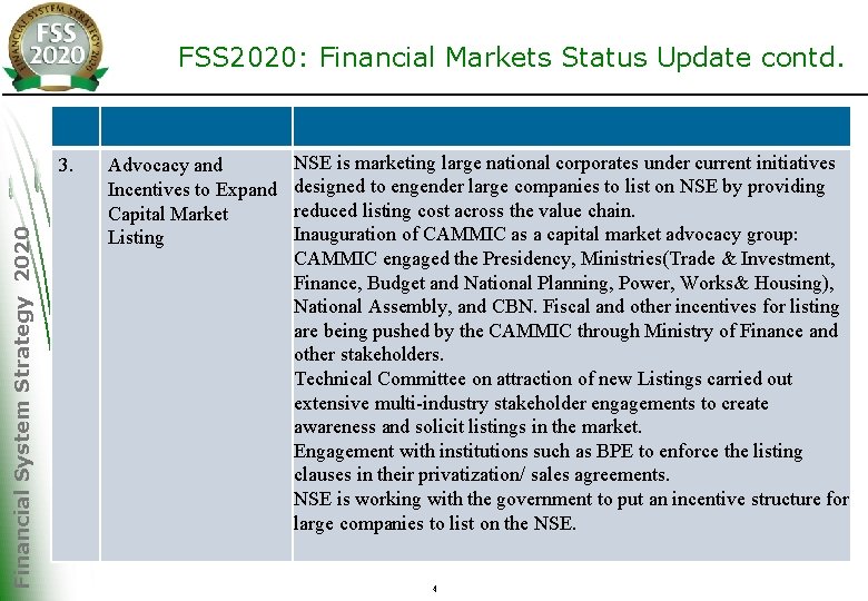 FSS 2020: Financial Markets Status Update contd. Financial System Strategy 2020 3. Advocacy and