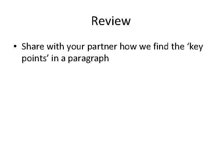 Review • Share with your partner how we find the ‘key points’ in a