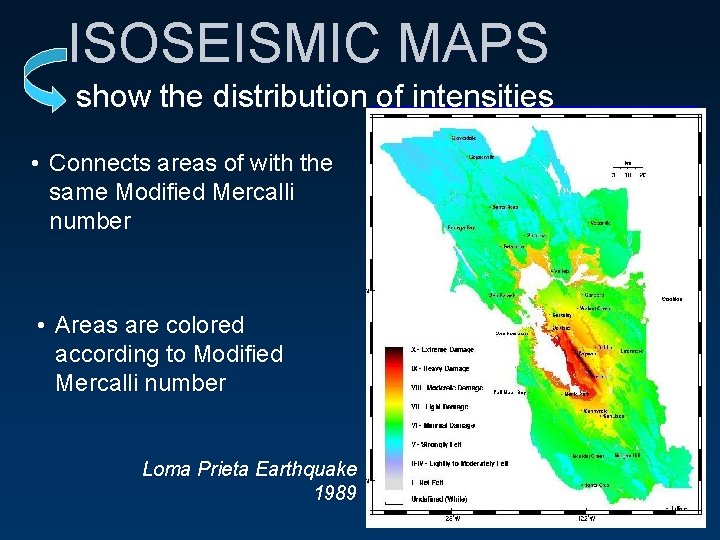 ISOSEISMIC MAPS show the distribution of intensities • Connects areas of with the same