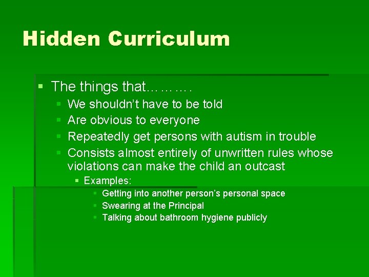 Hidden Curriculum § The things that………. § § We shouldn’t have to be told