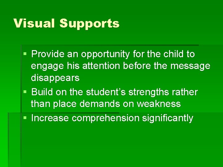 Visual Supports § Provide an opportunity for the child to engage his attention before