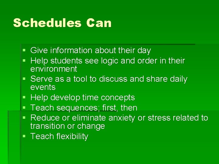 Schedules Can § Give information about their day § Help students see logic and
